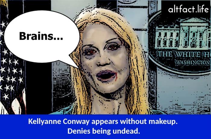 Kellyanne Conway denies being a zombie.  Offers alternative fact, "I am a human being".