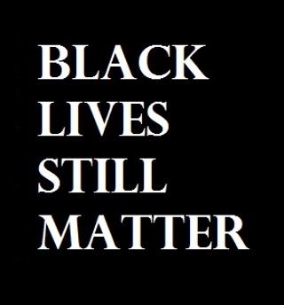 Black lives still matter